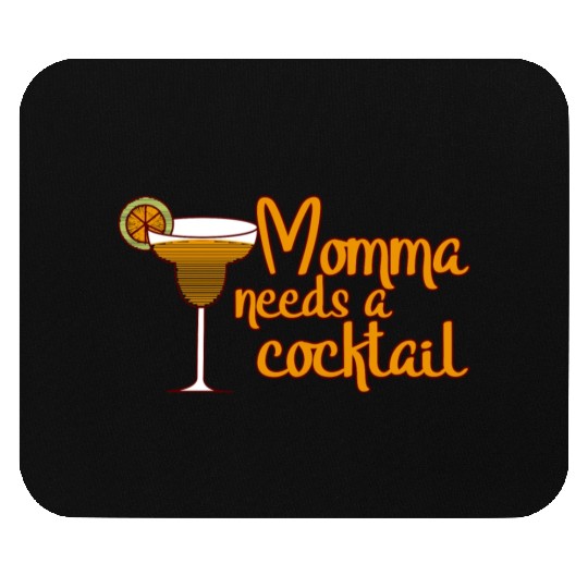 Momma Needs A Cocktail Mouse Pads
