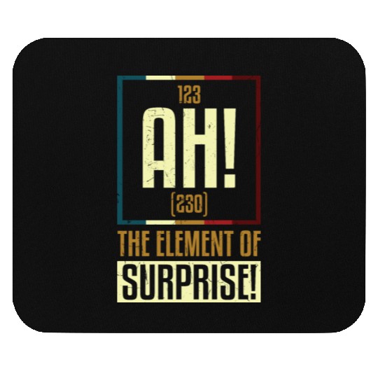 AH The Element Of Surprise Mouse Pads