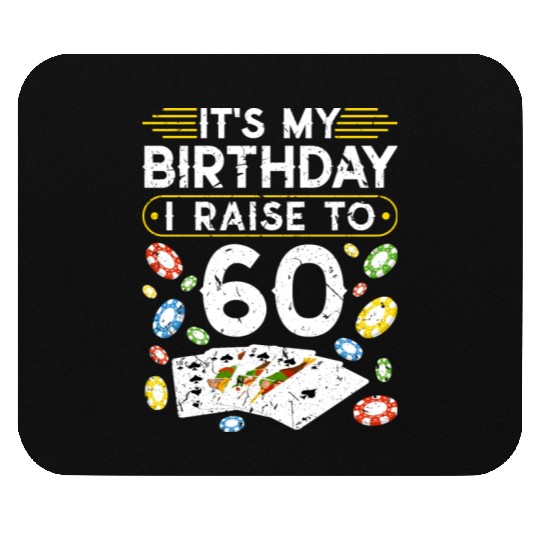 My Birthday I Raise To 60 Poker Mouse Pads