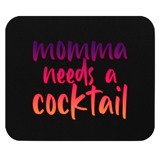 Momma Needs A Cocktail 2 Mouse Pads