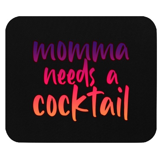 Momma Needs A Cocktail 2 Mouse Pads