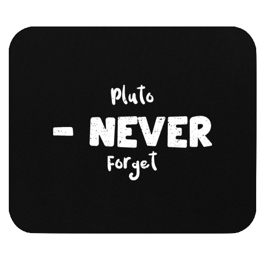 Pluto - Never Forget - Science Mouse Pads