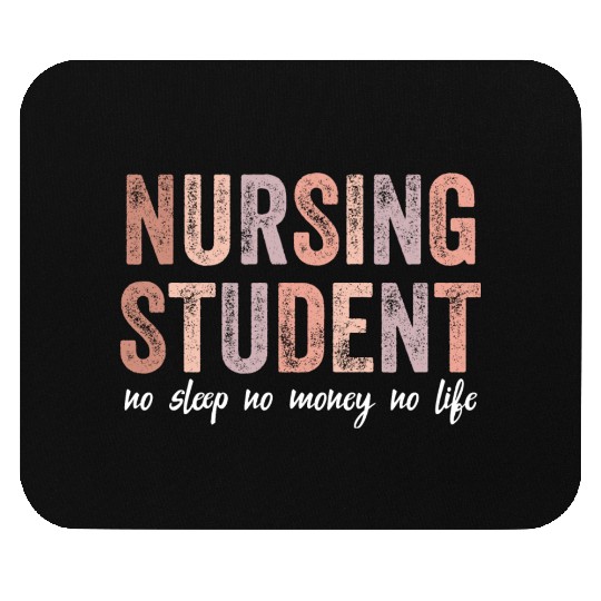 Nursing Student No Sleep No Money No Life Gift Mouse Pads