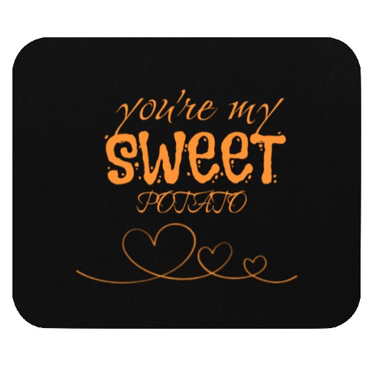 you are my sweet potato Mouse Pads