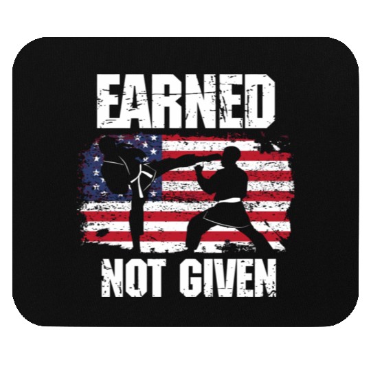 Earned Not Given! Karate Fighter Martial Arts Mouse Pads