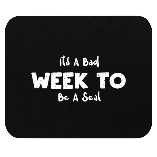 Its A Bad Week To Be A Seal - Seal Mouse Pads