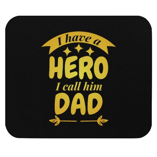 I Have A Hero I Call Him Dad Mouse Pads