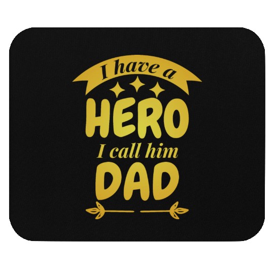 I Have A Hero I Call Him Dad Mouse Pads