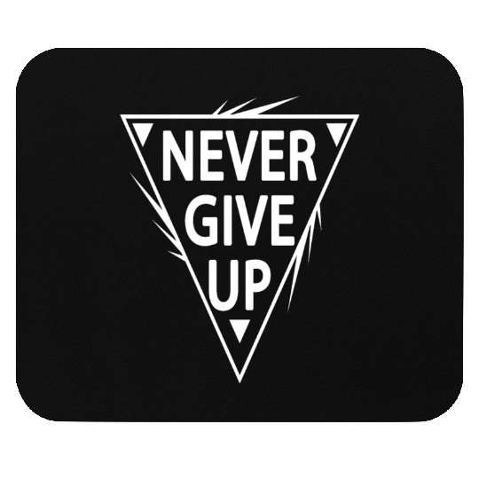 Never give up Mouse Pads