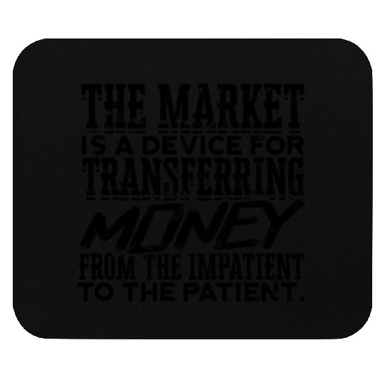 The market is a device for transferring money Mouse Pads