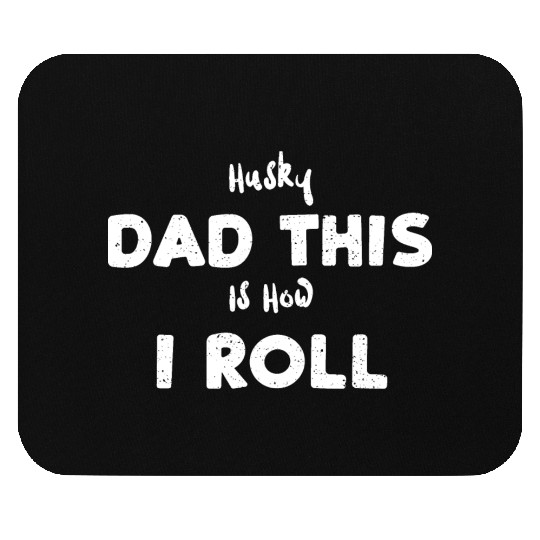 Husky Dad This Is How I Roll Mouse Pads