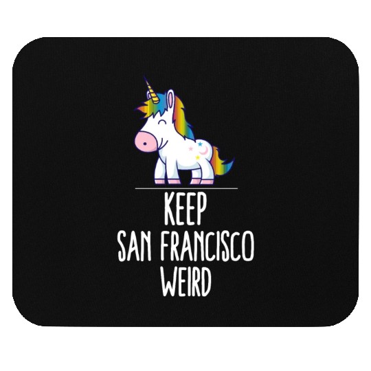 Keep San Francisco Weird Unicorn Liberal Eccentric Mouse Pads