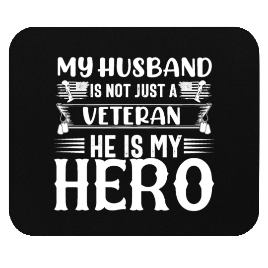 My Husband Is Not Just A Veteran He is My Hero Mouse Pads