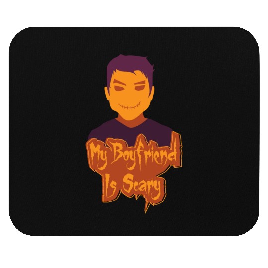 My boyfriend is scary Mouse Pads