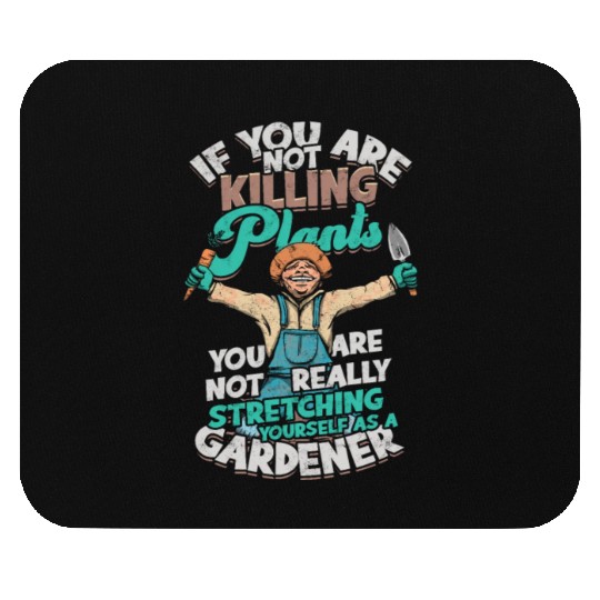 If you are not killing plants, you are not really Mouse Pads