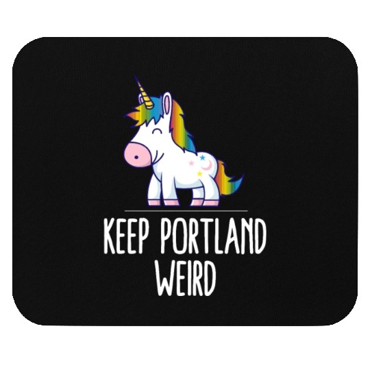 Keep Portland Weird Unicorn Liberal Eccentric Weir Mouse Pads