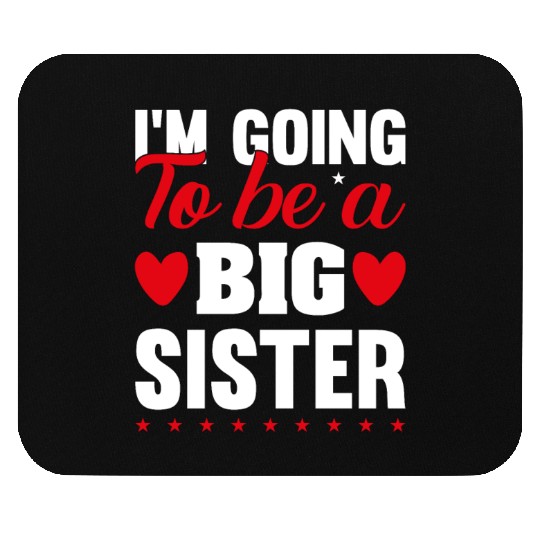 I´M GOING TO BE A BIG SISTER Mouse Pads