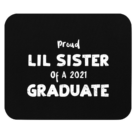 Proud Lil Sister Of A 2021 Graduate Mouse Pads