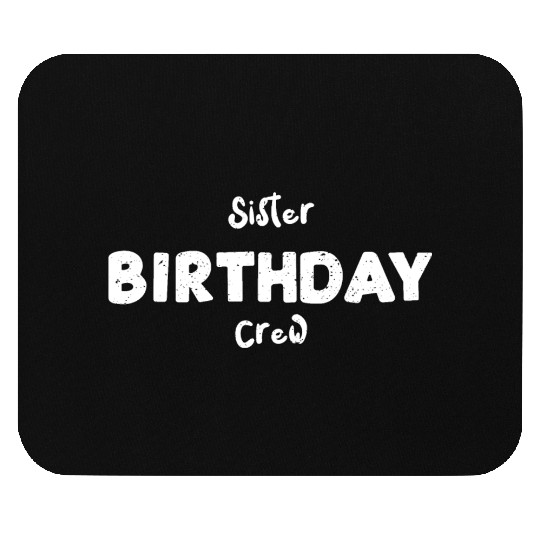 Sister Birthday Crew - Sister Mouse Pads