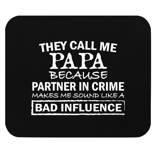 They Call Me Papa Because Partner In Crime Mouse Pads