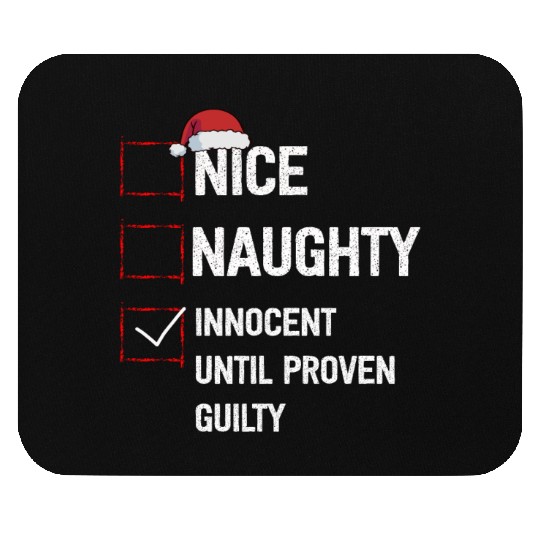 Nice Naughty Innocent Until Proven Guilty Mouse Pads