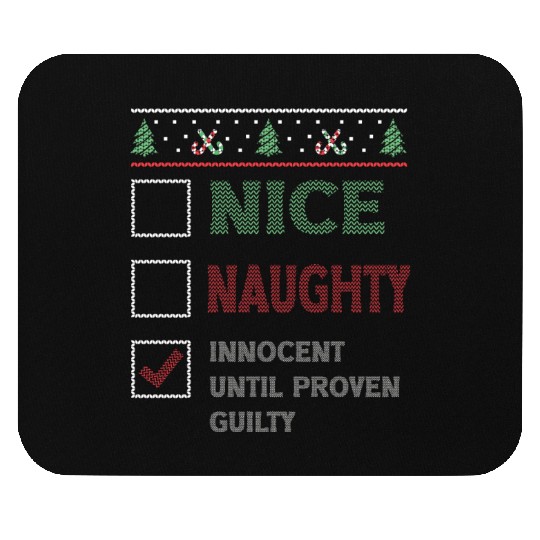 Nice Naughty Innocent Until Proven Guilty Mouse Pads