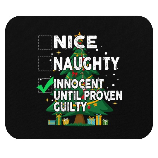 Nice Naughty Innocent Until Proven Guilty Mouse Pads
