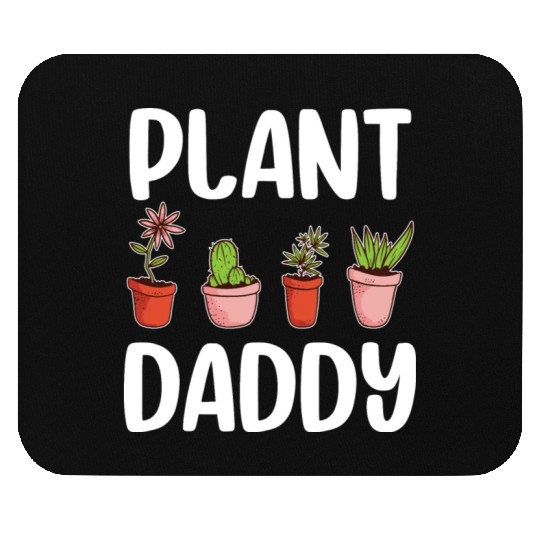 Plant Daddy Gardening Gardener Dad Cool Fathers Mouse Pads