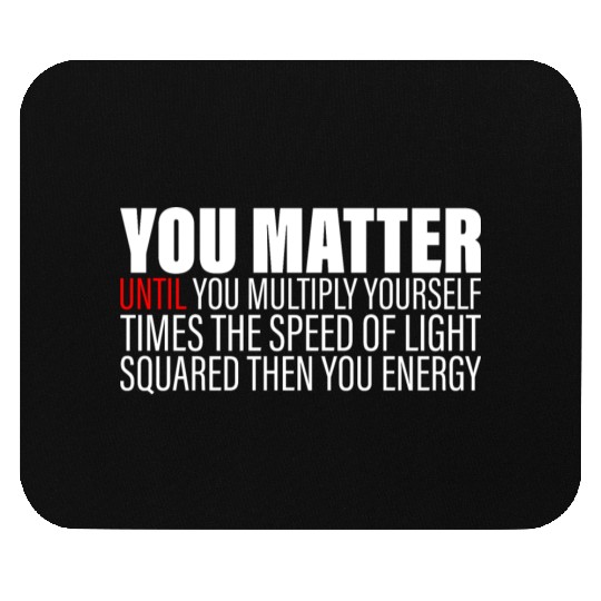You Matter Until You x by c2 Then You Energy 2 Mouse Pads