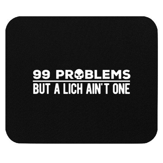 99 Problems But A Lich Ain't One | Funny DnD Mouse Pads