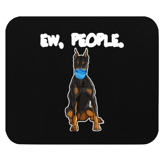 Doberman Pinscher Ew People Dog Mouse Pads