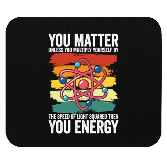 You Matter Unless You Multiply Yourself By Mouse Pads