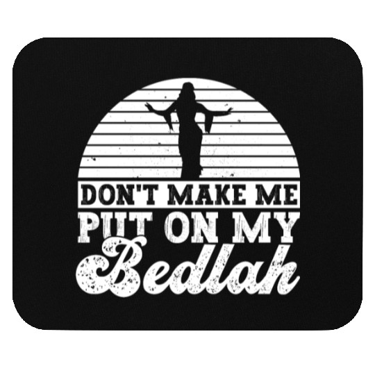 Don't Make Me Put On My Bedlah - Belly Dance Mouse Pads