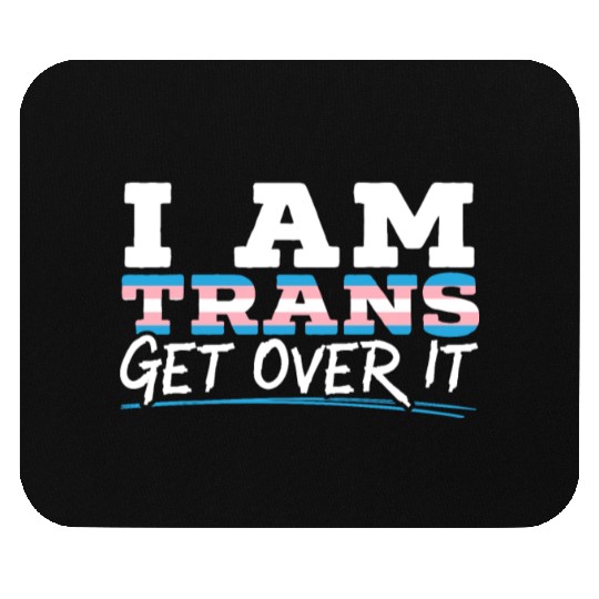 I Am Trans Get Over It LGBTQ Pride Transgender Mouse Pads