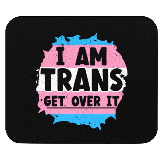 I Am Trans Get Over It LGBTQ Pride Transgender Mouse Pads