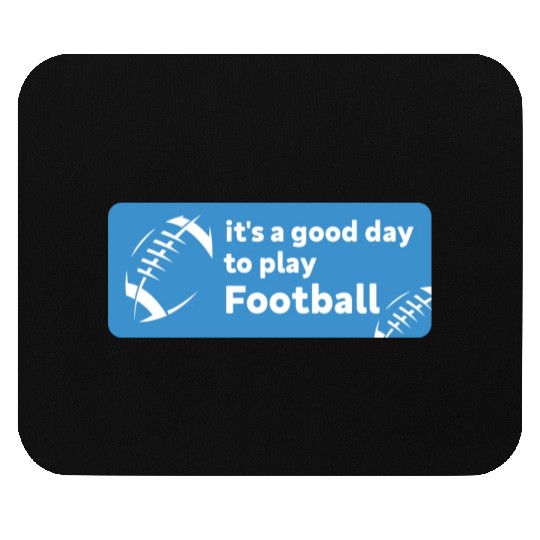 It's A Good Day To Play Football American Football Mouse Pads