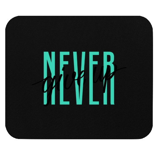NEVER GIVE UP Mouse Pads