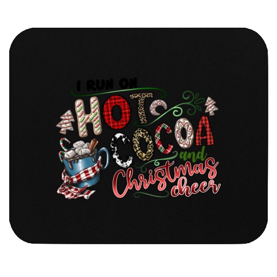 I Run On Hot Cocoa And Christmas Cheer Mouse Pads