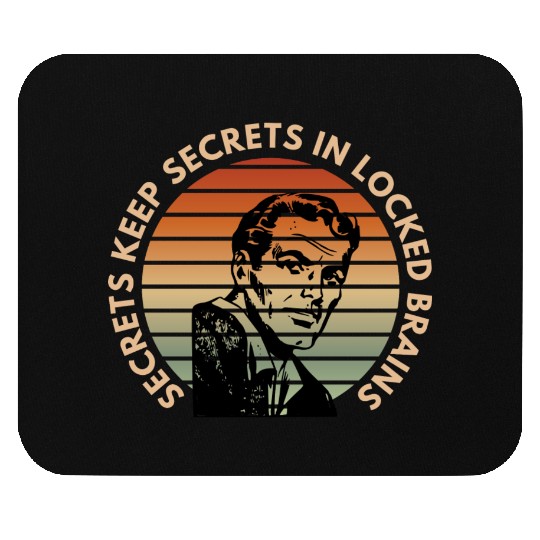 Secrets keep secrets Mouse Pads