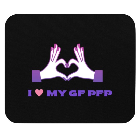 I Love My GF pfp Mouse Pads