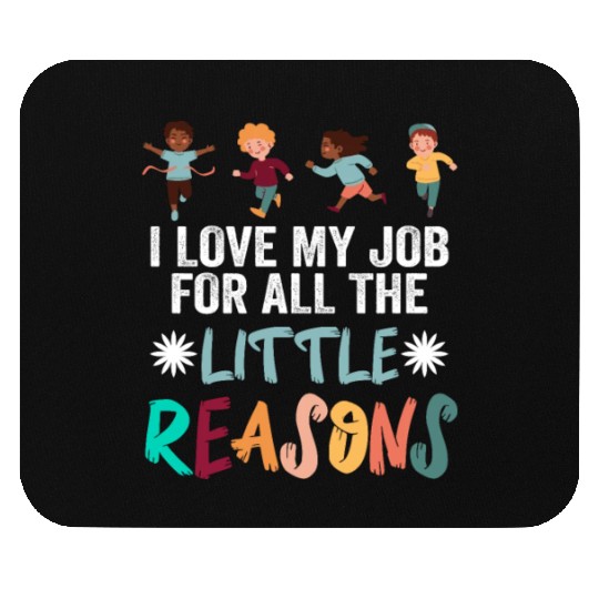 I Love My Job For All The Little Reasons Mouse Pads