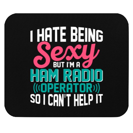 I Hate Being Sexy But I'm A Ham Radio Operator Ent Mouse Pads