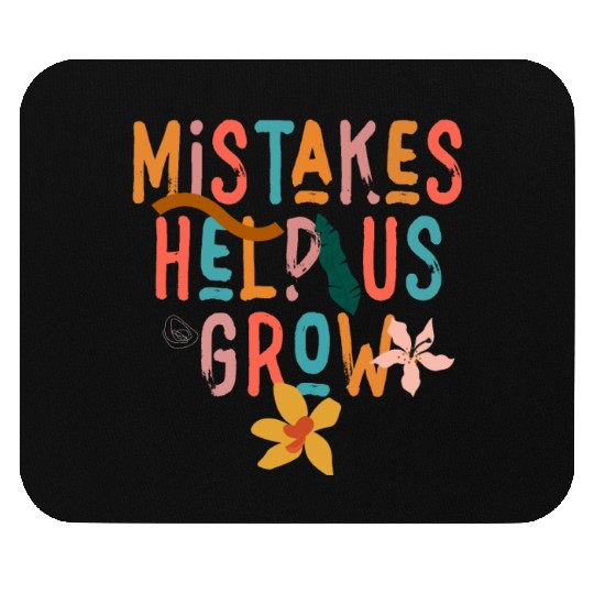 Mistakes Help Us Grow Back To School Motivational Mouse Pads