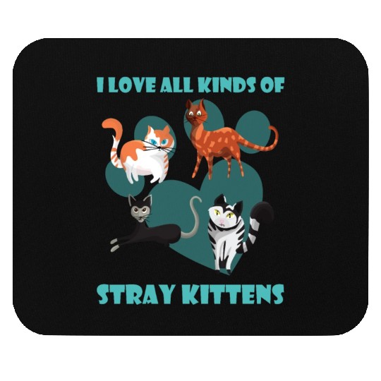 I love all kinds of stray cats stray kitten rescue Mouse Pads