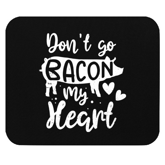 Bacon Lover Valentine Day Gifts Don't Go Bacon On Mouse Pads