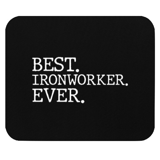 Best Ironworker Ever Mouse Pads