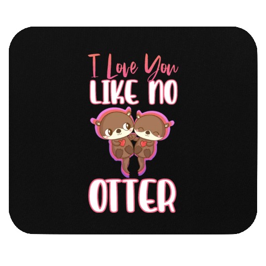I Love You Like No Otter Mouse Pads