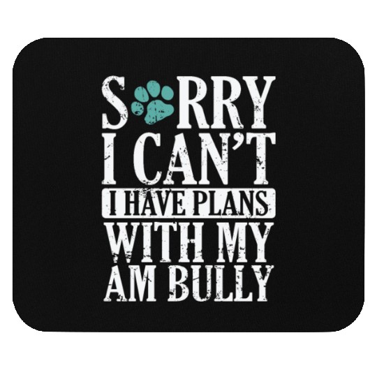I can't I have Plans with my AM Bully Bulldog Mouse Pads