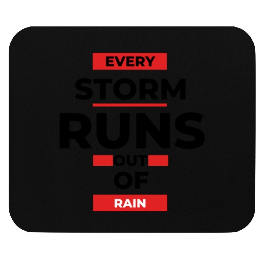 Every storm runs out of the rain Mouse Pads
