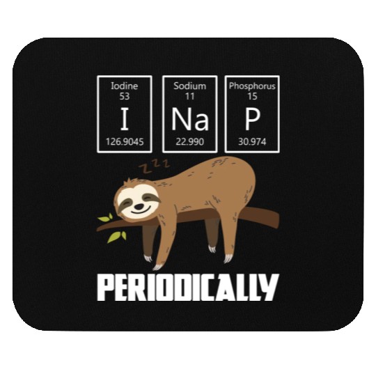 I Nap Periodically Sloth Animal Science Gift Mouse Pads